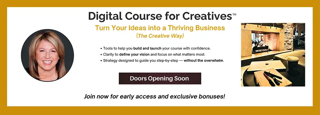 Digital Course for Creatives: Turn your ideas into a thriving business (The Creative Way). Doors opening soon!