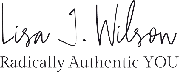 Lisa J. Wilson | Radically Authentic You